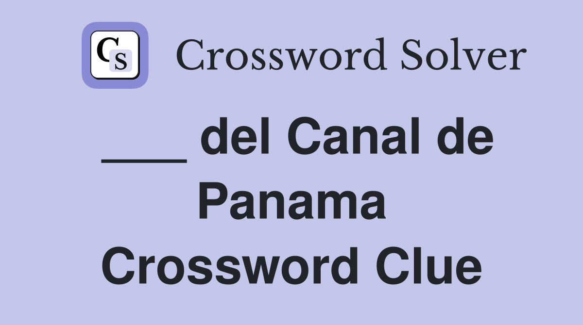 ___ del Canal de Panama Crossword Clue