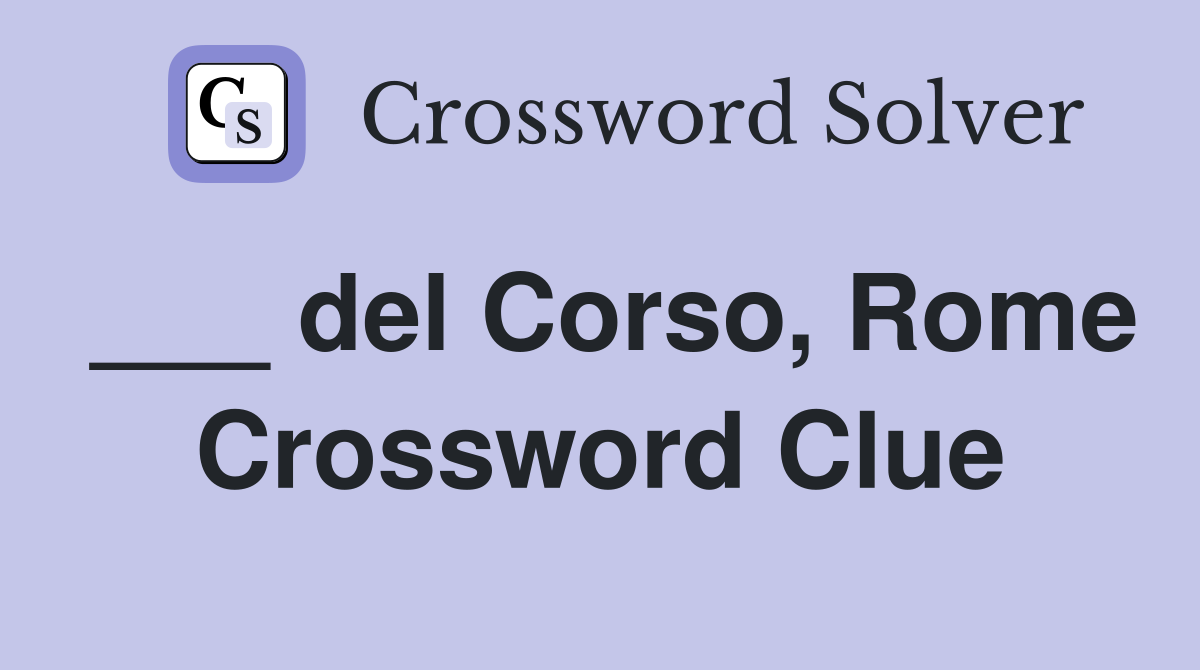 ___ del Corso, Rome Crossword Clue