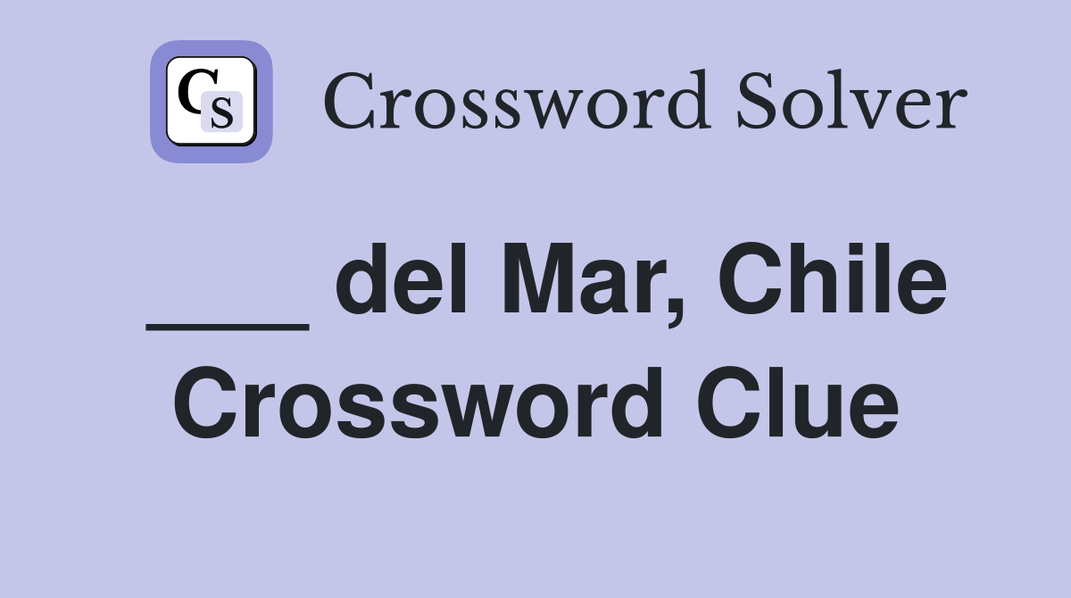 ___ del Mar, Chile Crossword Clue