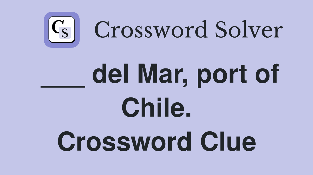 ___ del Mar, port of Chile. Crossword Clue