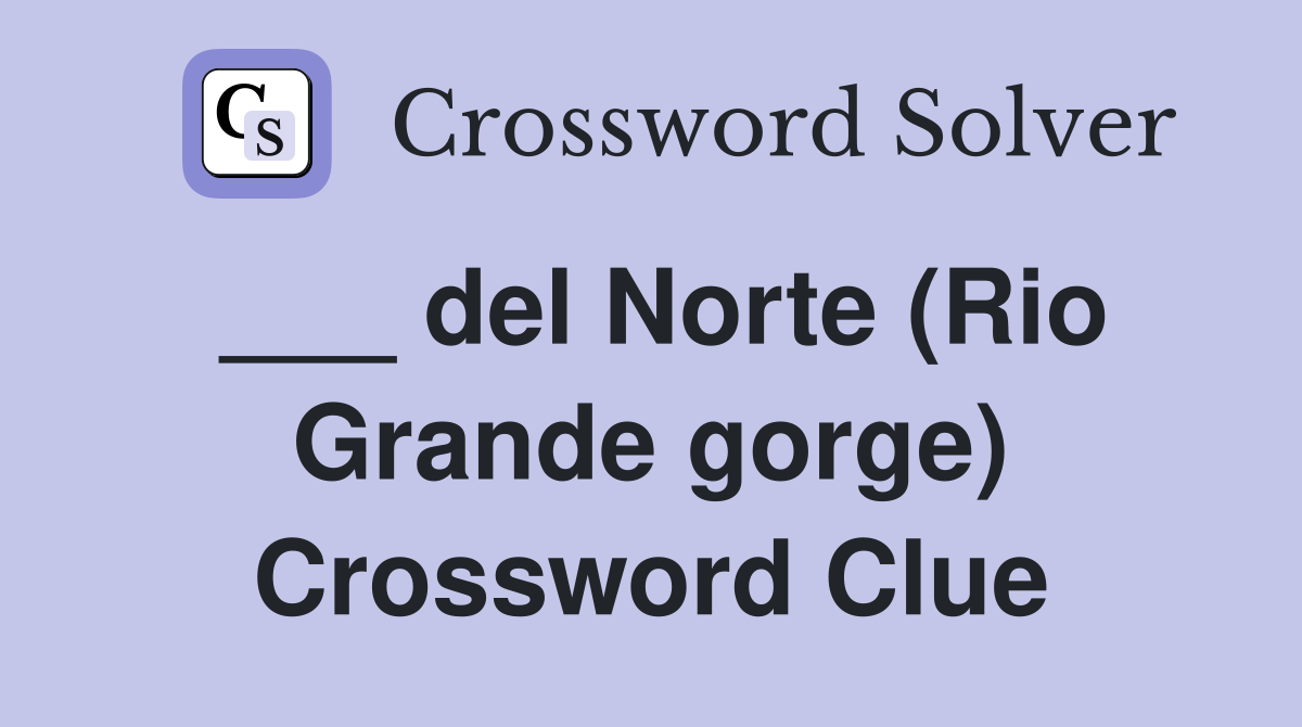 ___ del Norte (Rio Grande gorge) Crossword Clue