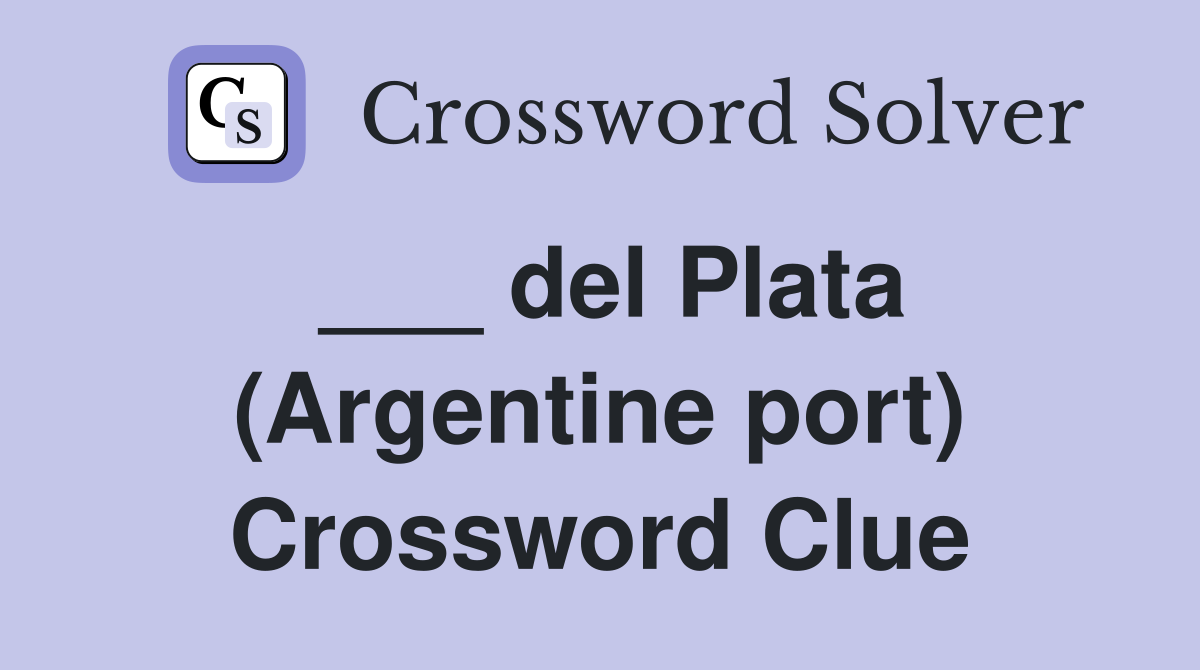 ___ del Plata (Argentine port) Crossword Clue