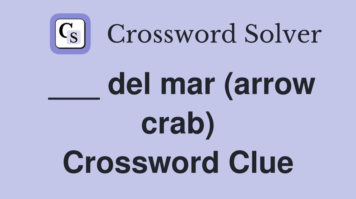 ___ del mar (arrow crab) Crossword Clue