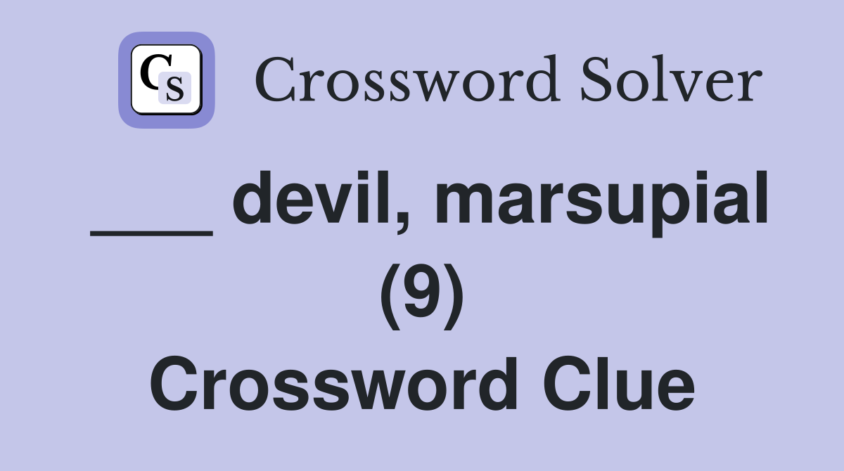 ___ devil, marsupial (9) Crossword Clue
