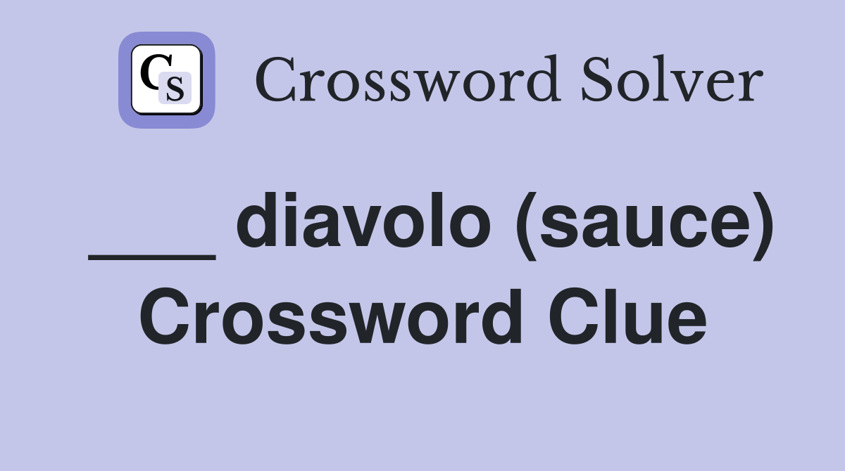 ___ diavolo (sauce) Crossword Clue