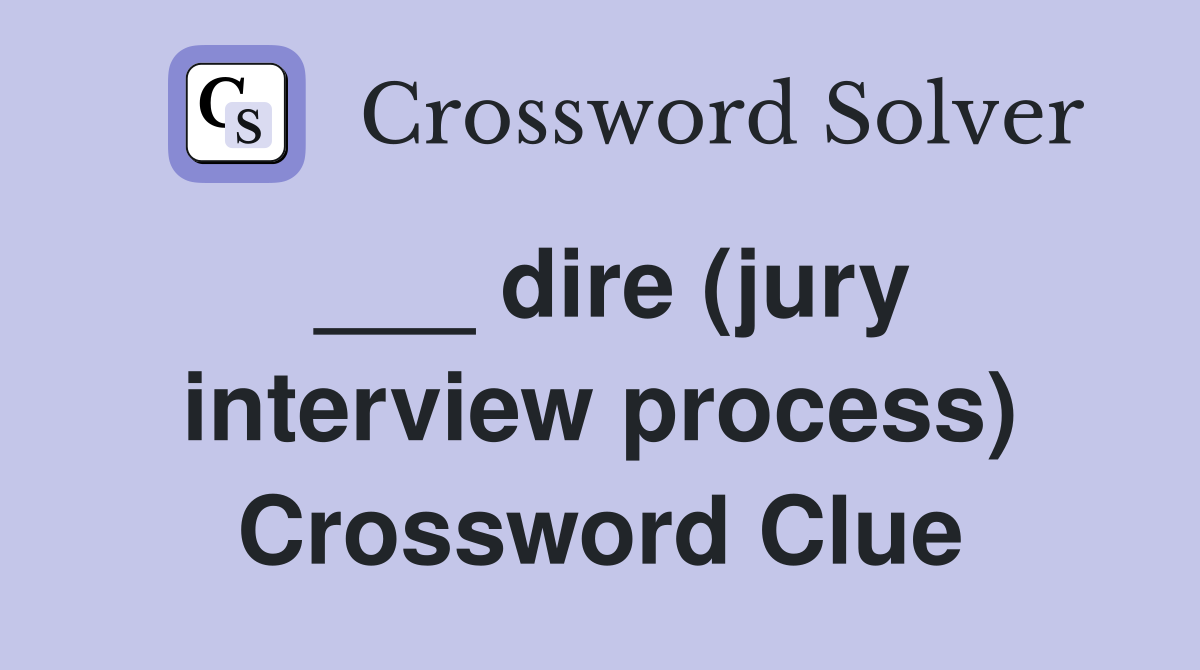 ___ dire (jury interview process) Crossword Clue