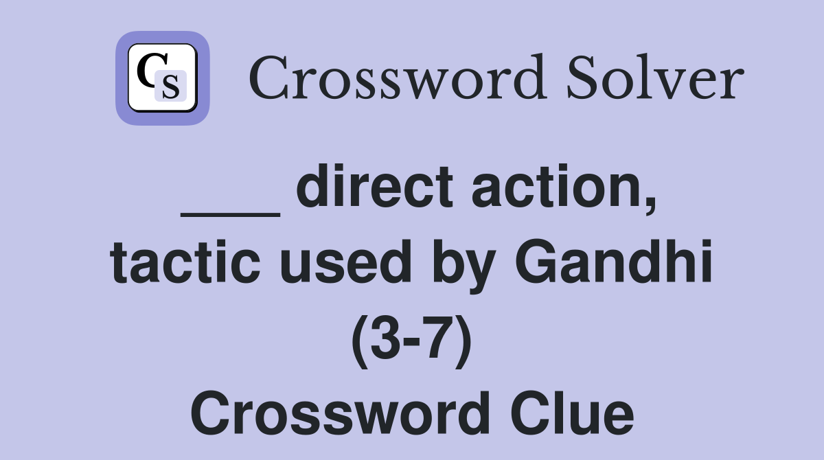 ___ direct action, tactic used by Gandhi (3-7) Crossword Clue