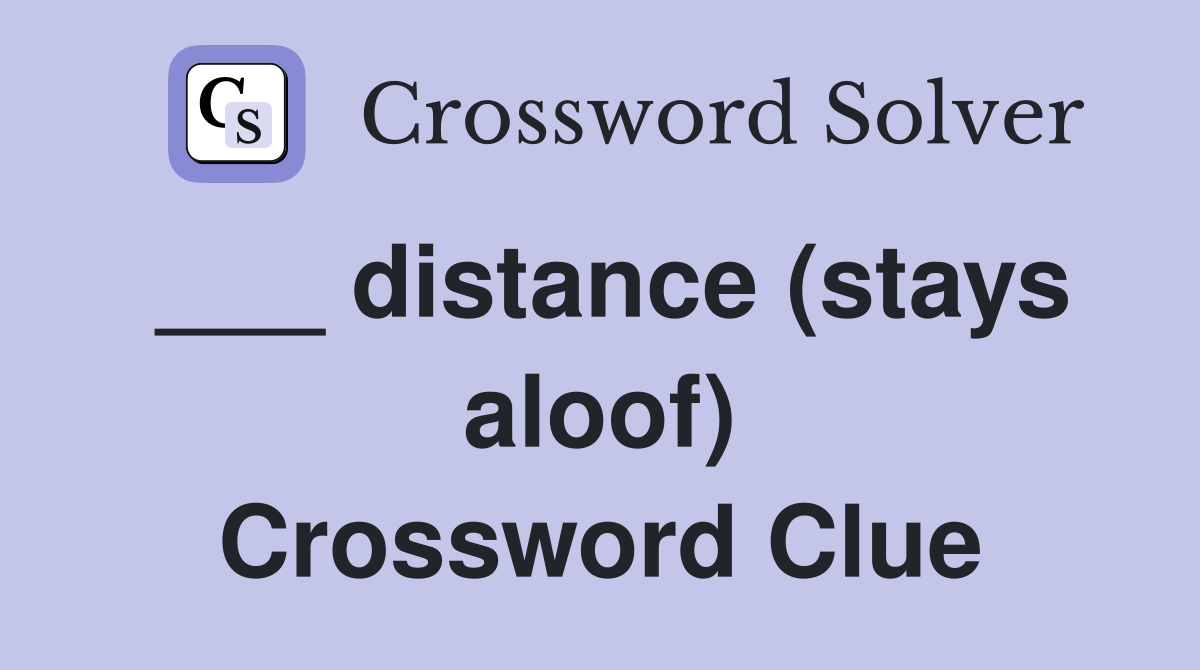 ___ distance (stays aloof) Crossword Clue