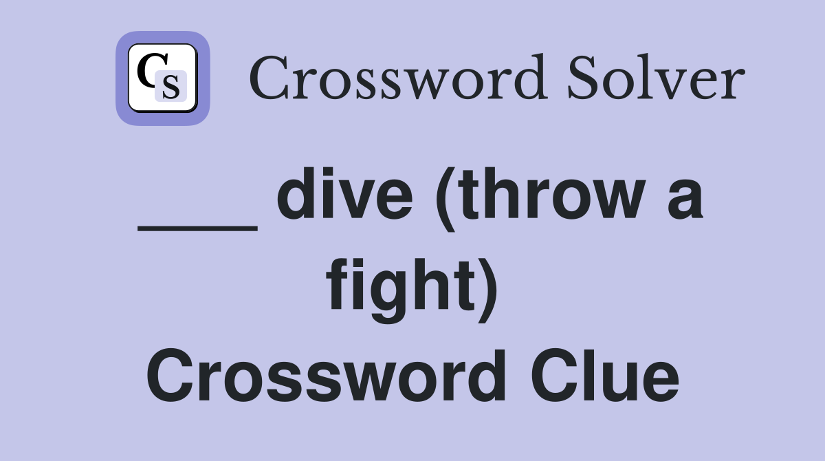 ___ dive (throw a fight) Crossword Clue