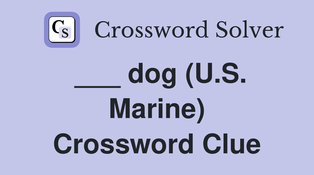 ___ dog (U.S. Marine) Crossword Clue