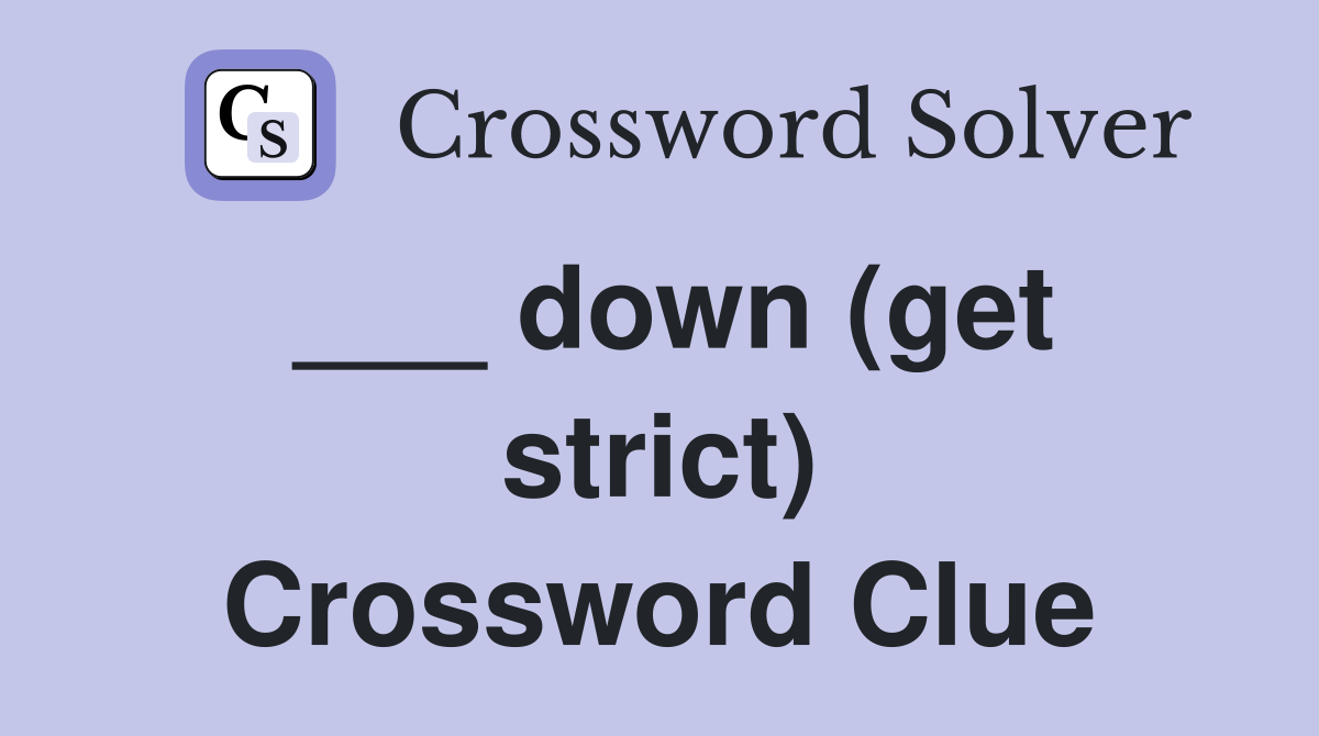 ___ down (get strict) Crossword Clue
