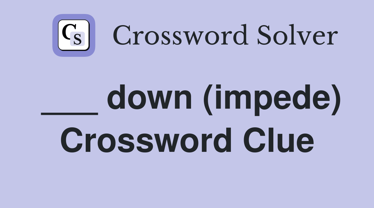 ___ down (impede) Crossword Clue