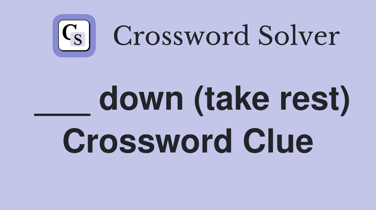 ___ down (take rest) Crossword Clue