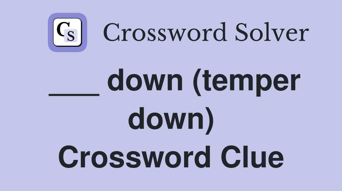 ___ down (temper down) Crossword Clue