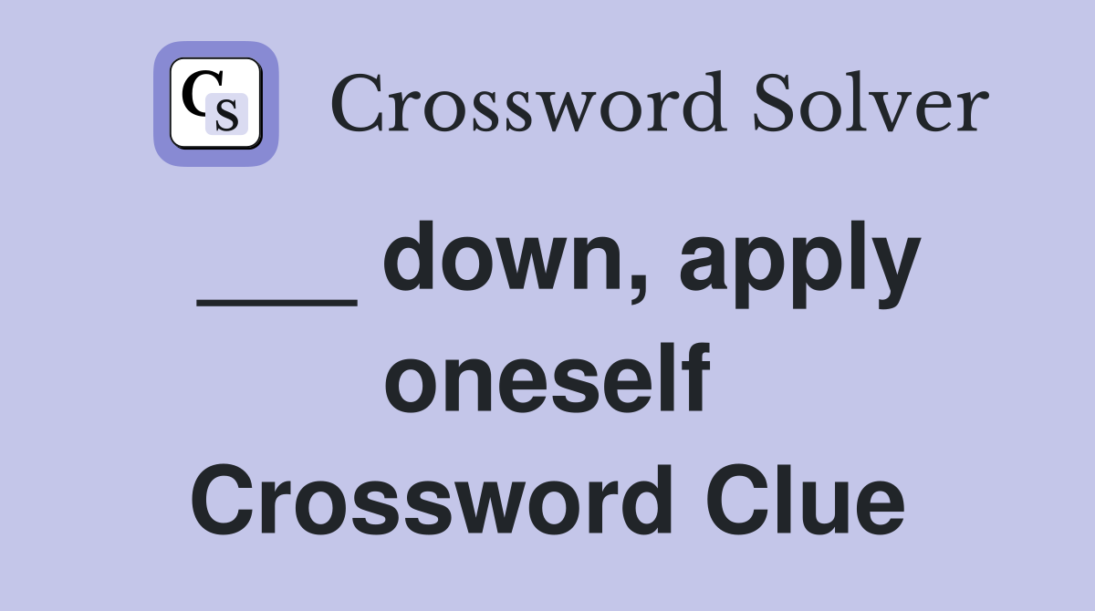 ___ down, apply oneself Crossword Clue