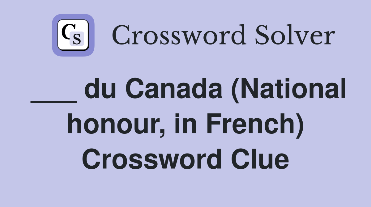 ___ du Canada (National honour, in French) Crossword Clue