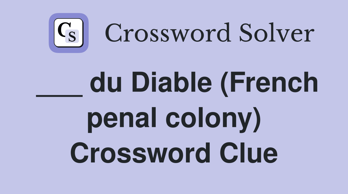 ___ du Diable (French penal colony) Crossword Clue