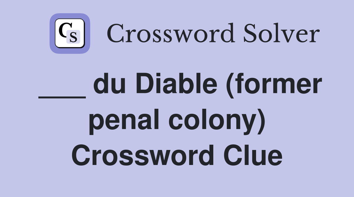 ___ du Diable (former penal colony) Crossword Clue