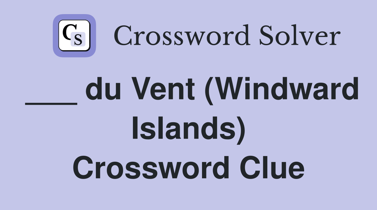 ___ du Vent (Windward Islands) Crossword Clue