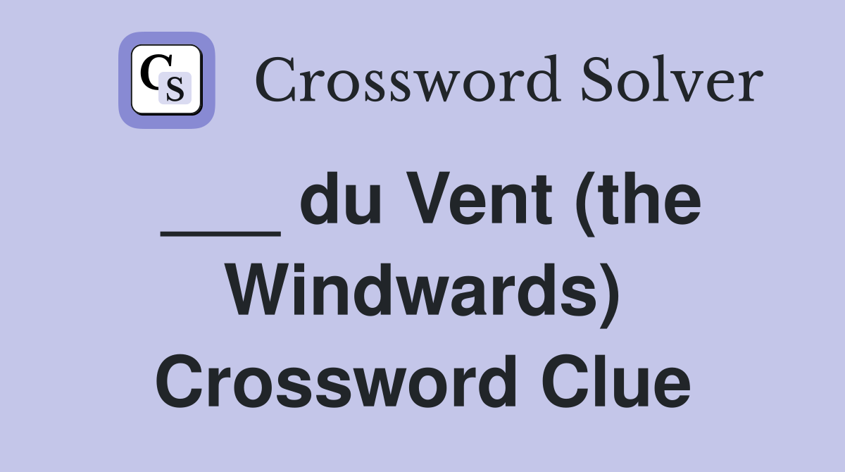 ___ du Vent (the Windwards) Crossword Clue