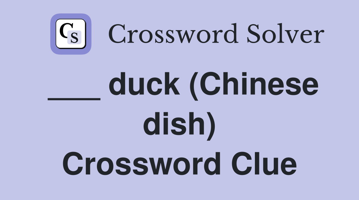 ___ duck (Chinese dish) Crossword Clue