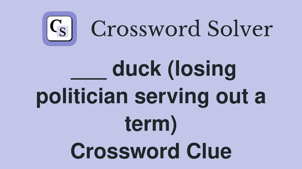___ duck (losing politician serving out a term) Crossword Clue