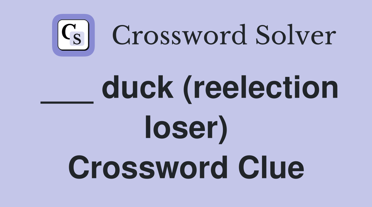 ___ duck (reelection loser) Crossword Clue