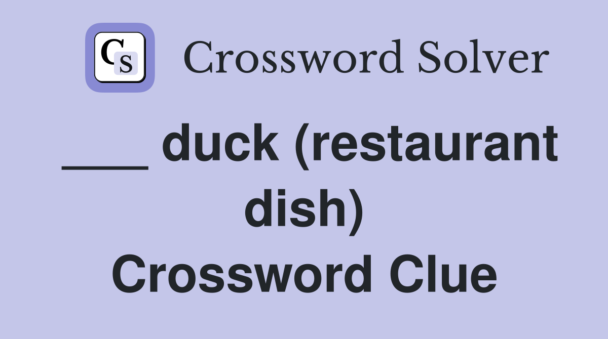 ___ duck (restaurant dish) Crossword Clue