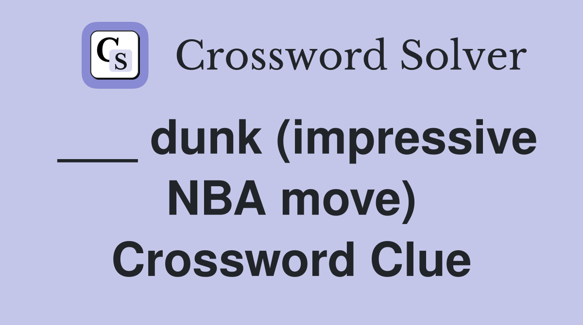 ___ dunk (impressive NBA move) Crossword Clue
