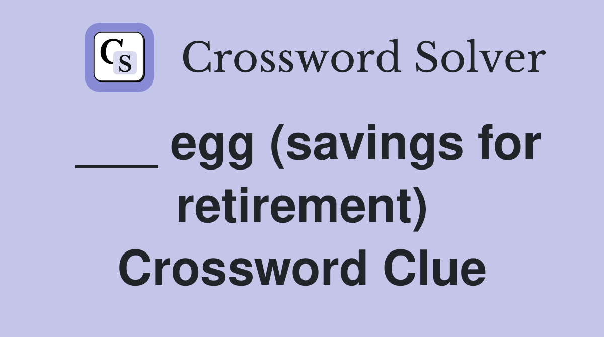 ___ egg (savings for retirement) Crossword Clue