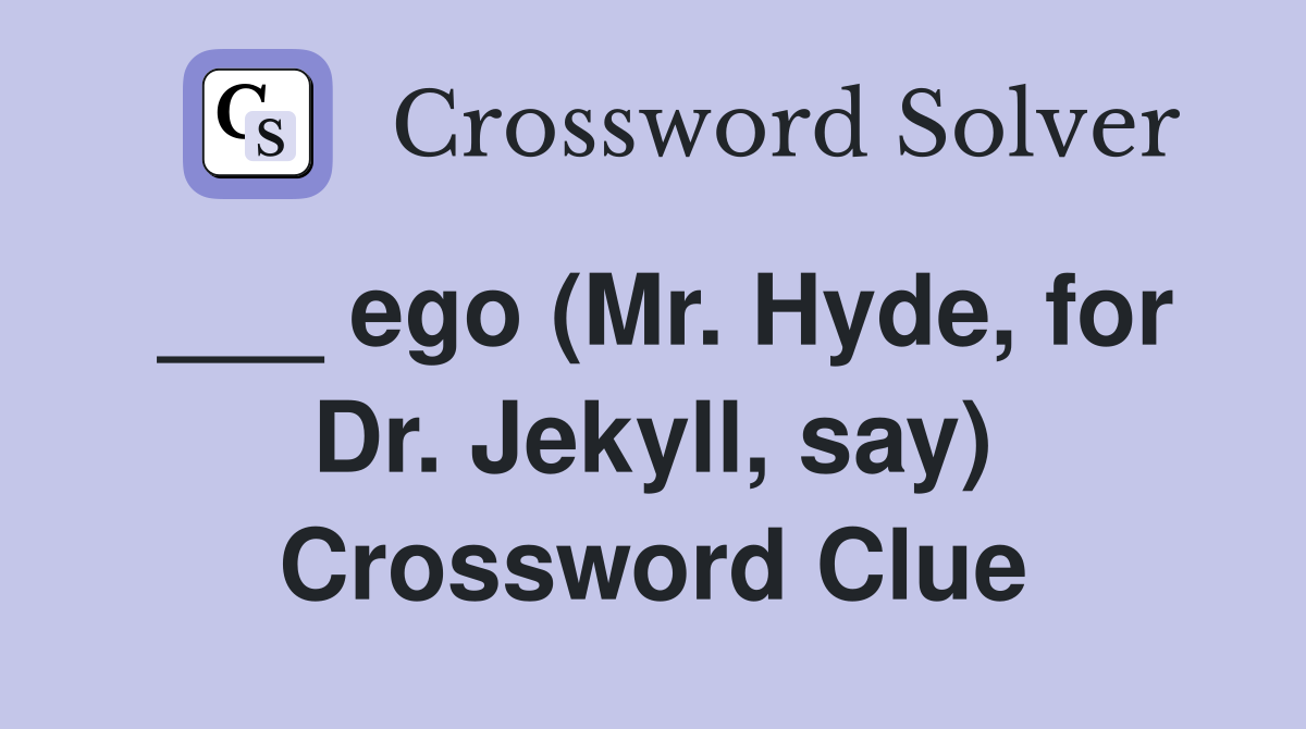 ___ ego (Mr. Hyde, for Dr. Jekyll, say) Crossword Clue