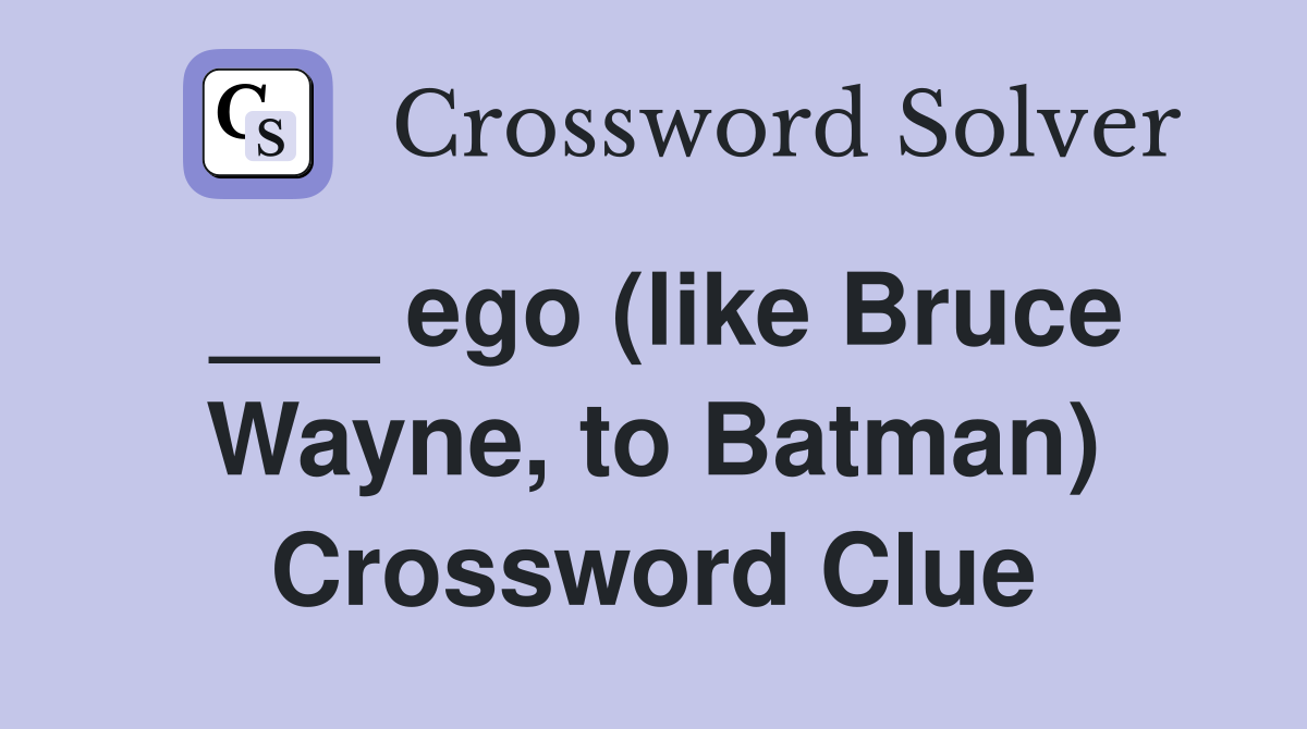 ___ ego (like Bruce Wayne, to Batman) Crossword Clue
