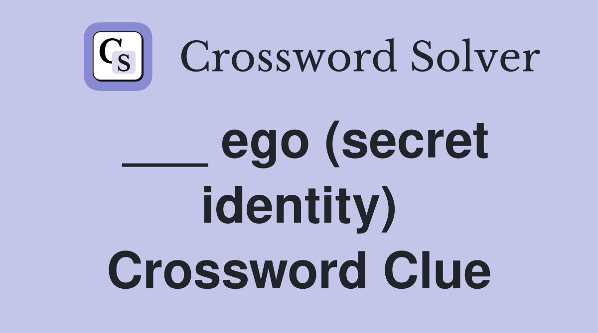 ___ ego (secret identity) Crossword Clue