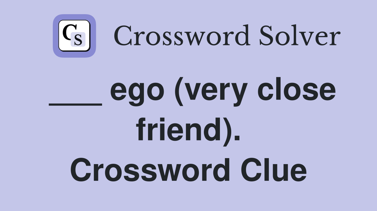 ___ ego (very close friend). Crossword Clue