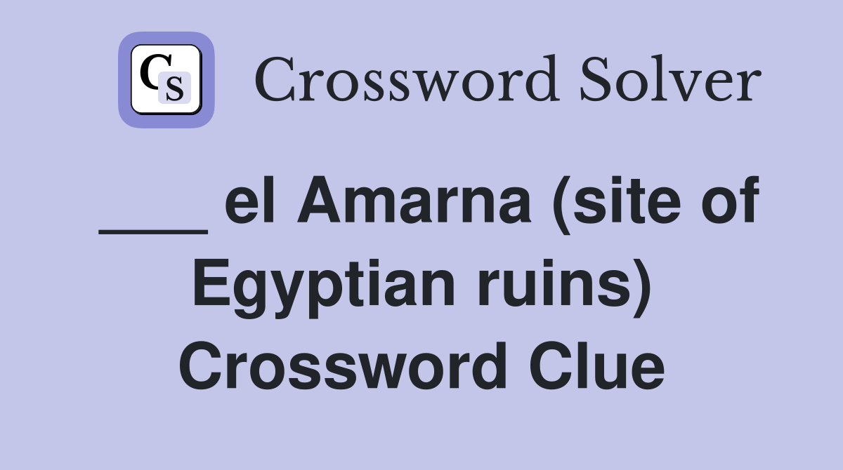 ___ el Amarna (site of Egyptian ruins) Crossword Clue