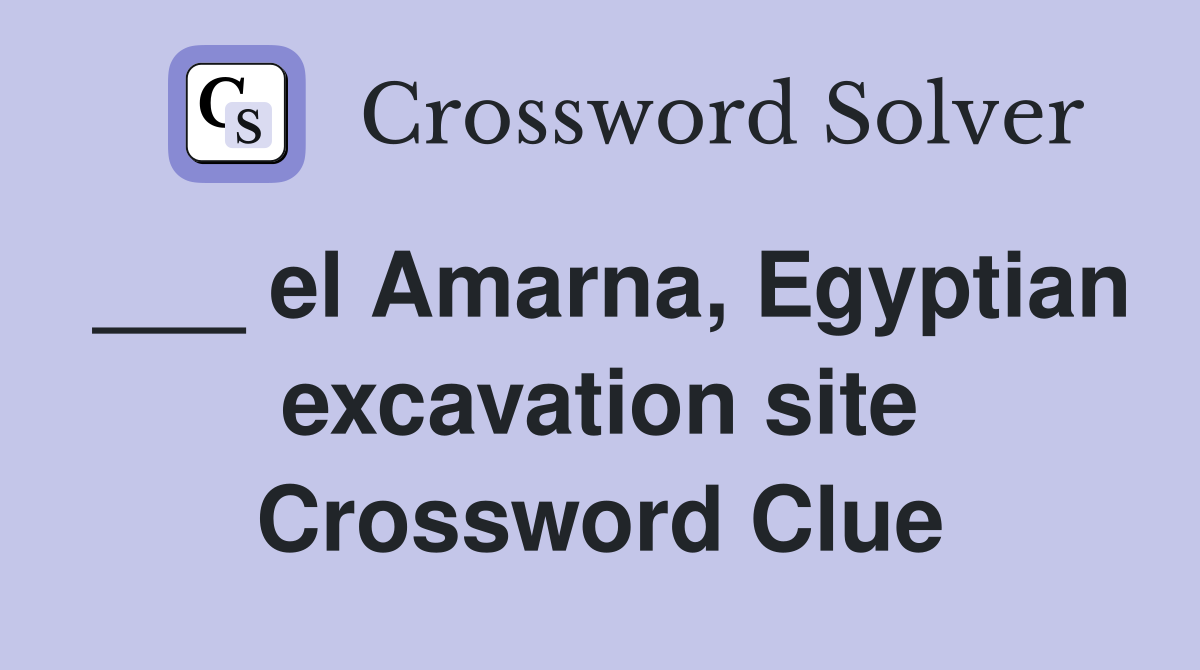 ___ el Amarna, Egyptian excavation site Crossword Clue