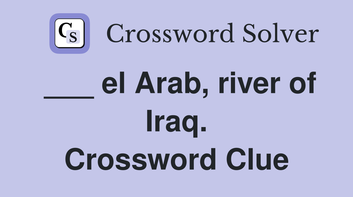 ___ el Arab, river of Iraq. Crossword Clue