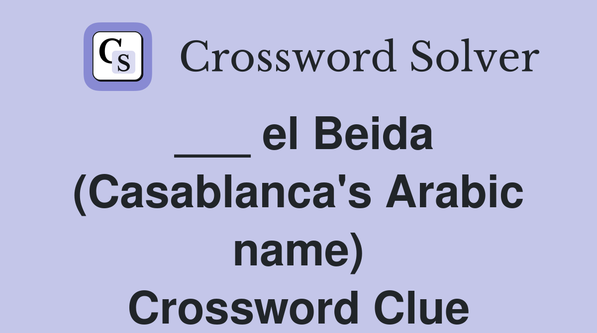 ___ el Beida (Casablanca's Arabic name) Crossword Clue
