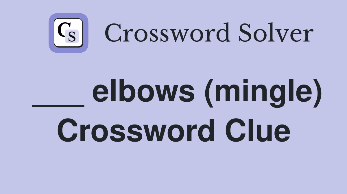 ___ elbows (mingle) Crossword Clue