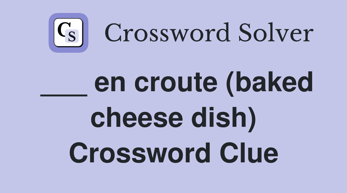 ___ en croute (baked cheese dish) Crossword Clue