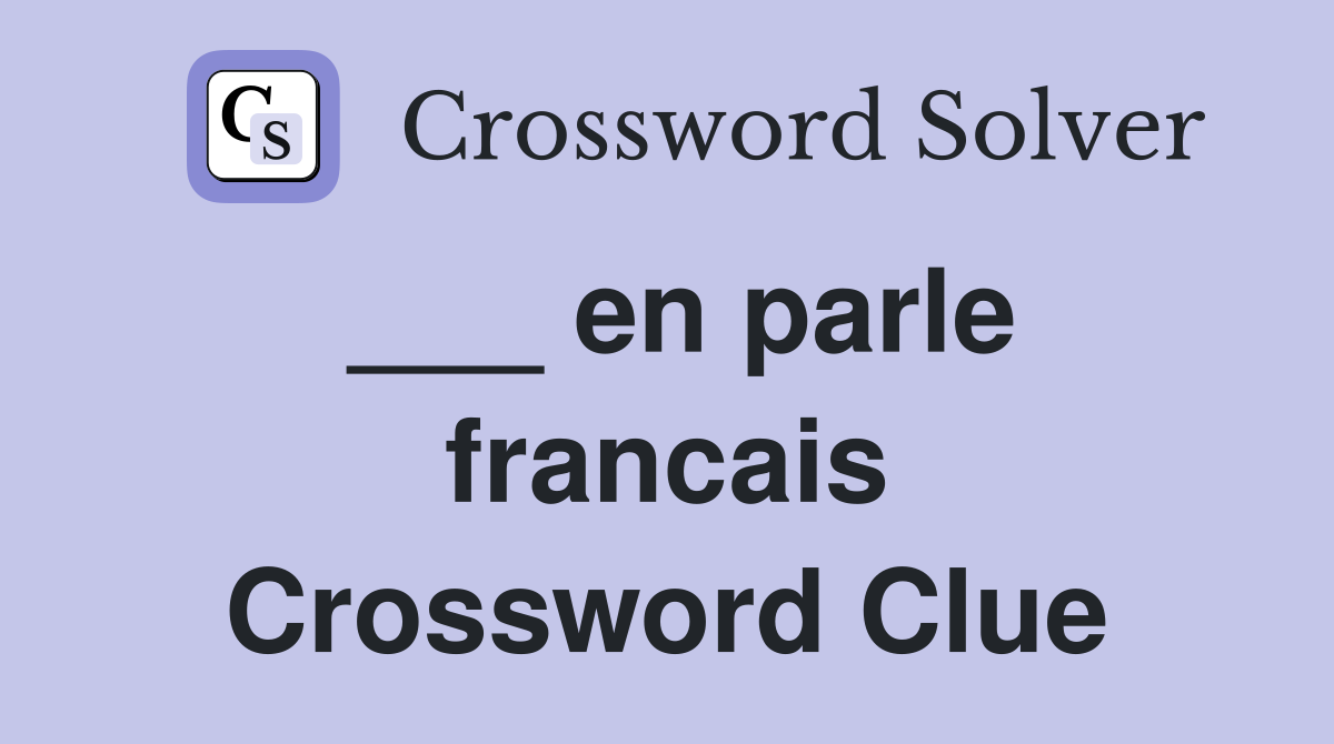 ___ en parle francais Crossword Clue