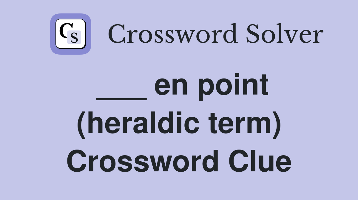___ en point (heraldic term) Crossword Clue