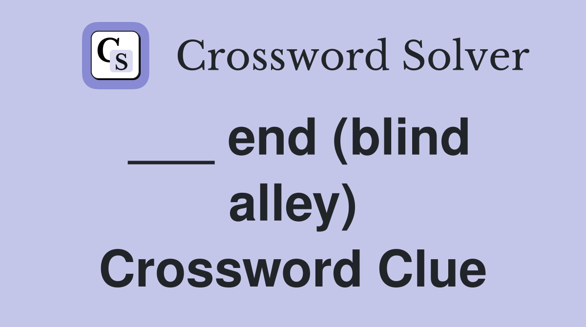 ___ end (blind alley) Crossword Clue