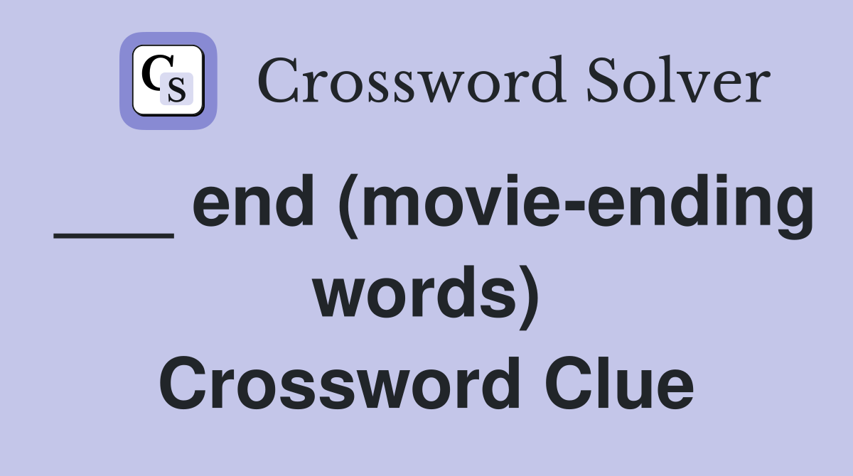 ___ end (movie-ending words) Crossword Clue