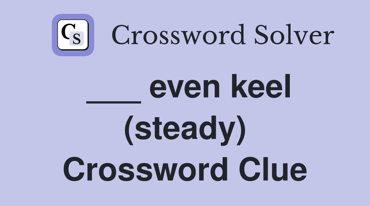 ___ even keel (steady) Crossword Clue