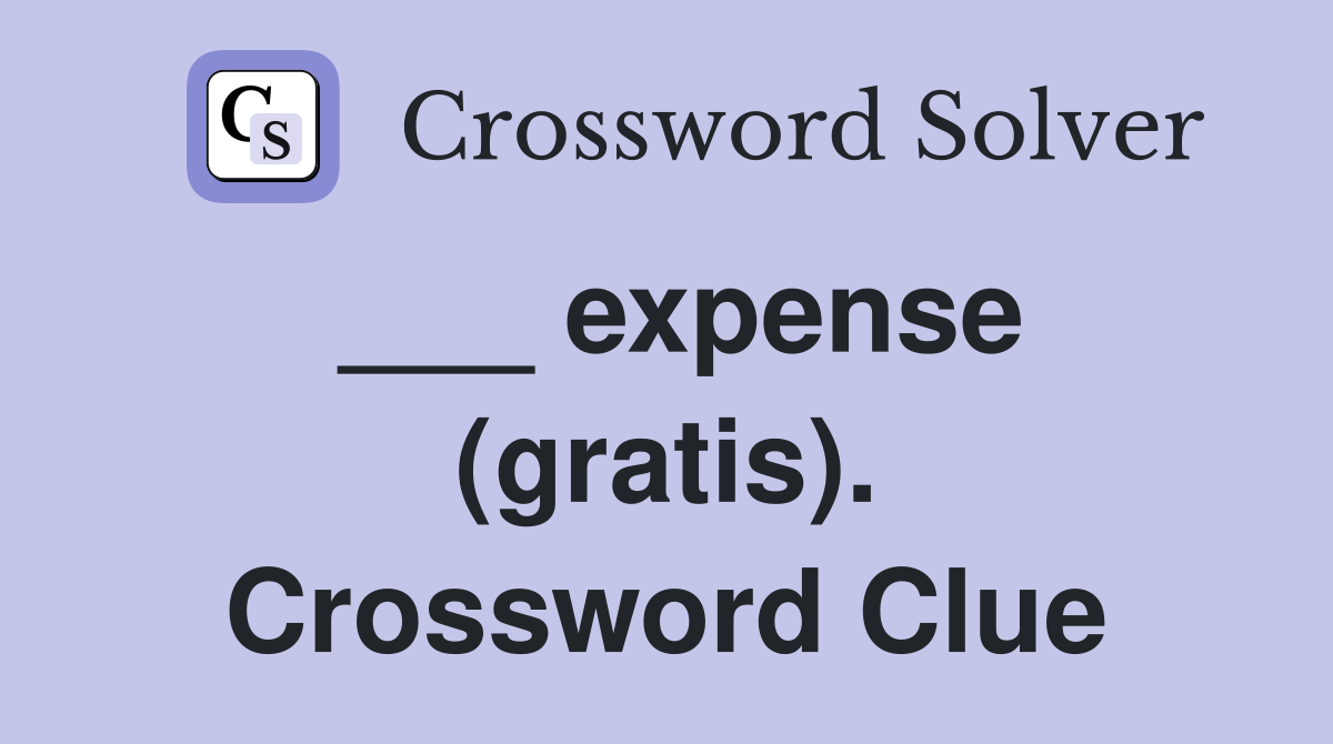 ___ expense (gratis). Crossword Clue