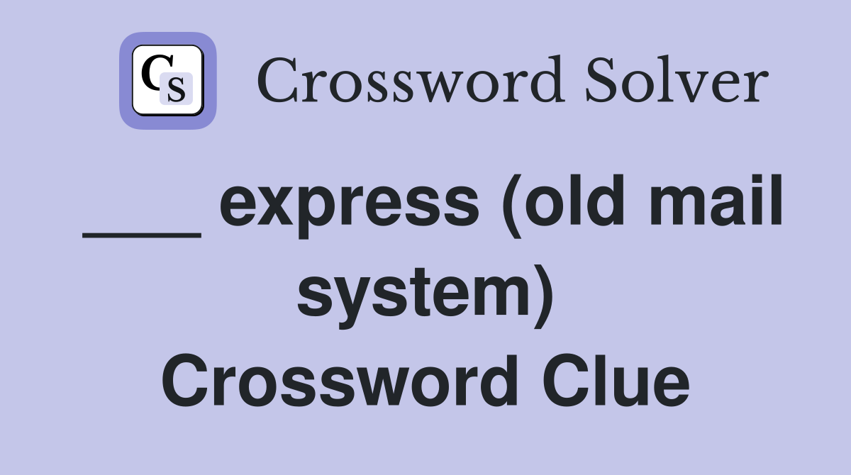 ___ express (old mail system) Crossword Clue