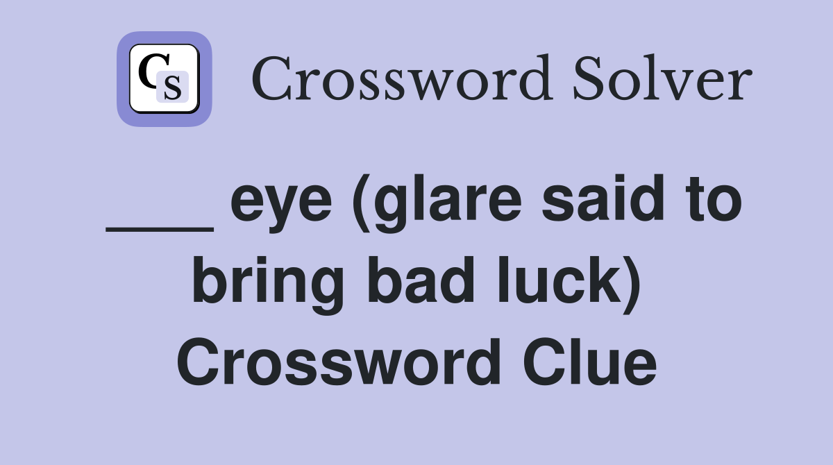 ___ eye (glare said to bring bad luck) Crossword Clue