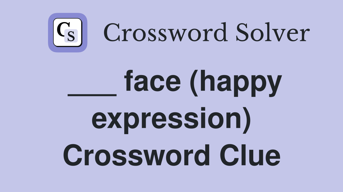 ___ face (happy expression) Crossword Clue