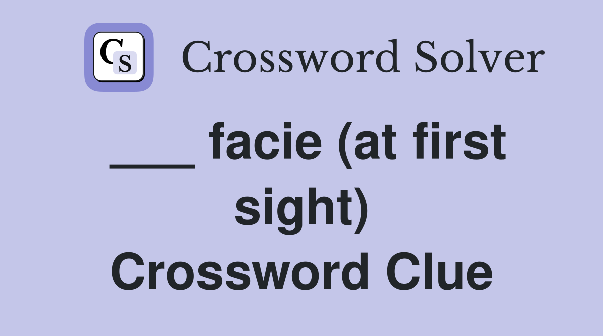 ___ facie (at first sight) Crossword Clue